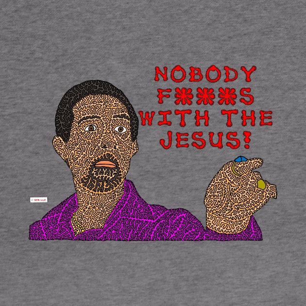 Nobody F***s With The Jesus by NightserFineArts